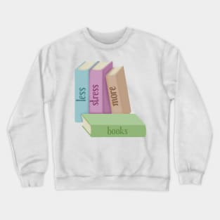 Less stress more books Crewneck Sweatshirt